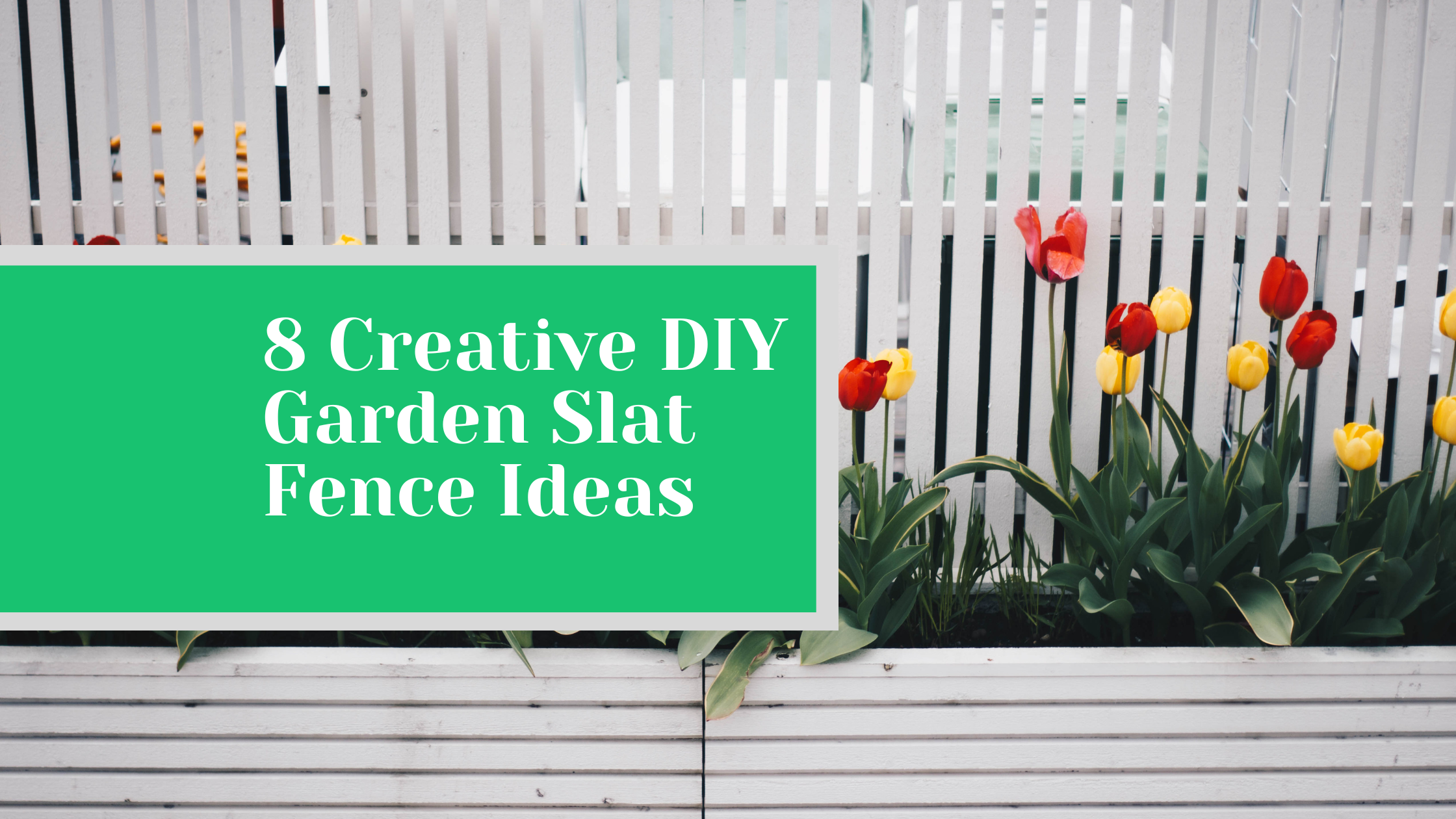 8 Creative DIY Garden Slat Fence Ideas
